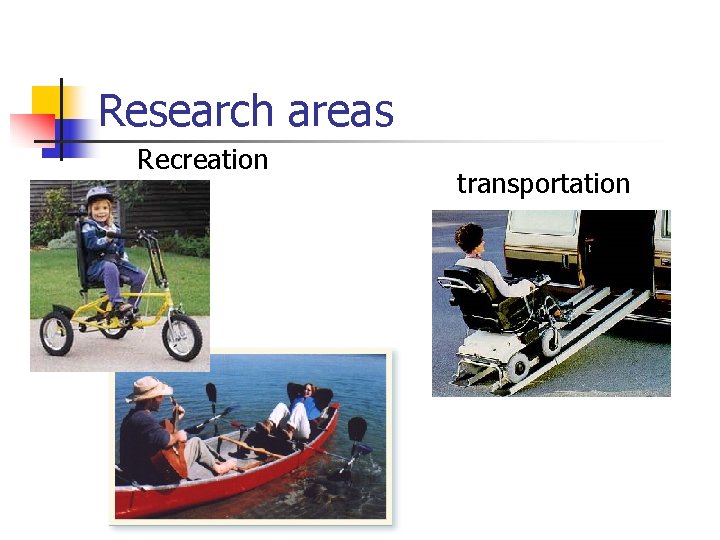 Research areas Recreation transportation 