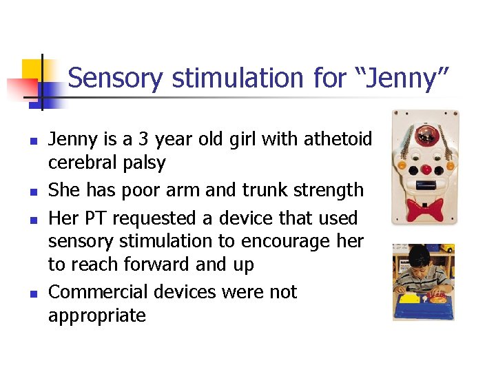 Sensory stimulation for “Jenny” n n Jenny is a 3 year old girl with