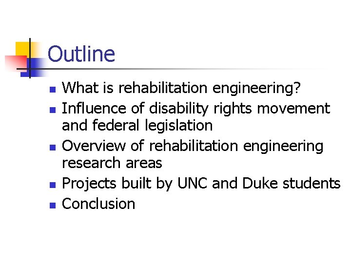 Outline n n n What is rehabilitation engineering? Influence of disability rights movement and