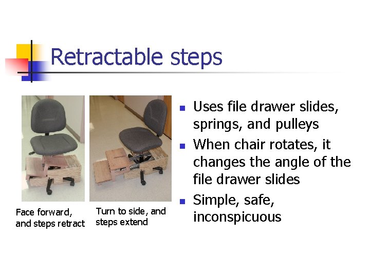 Retractable steps n n Face forward, and steps retract Turn to side, and steps