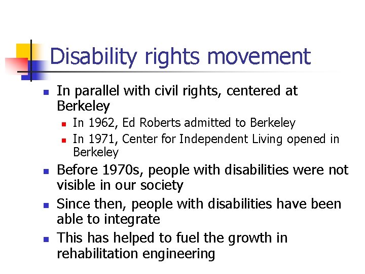 Disability rights movement n In parallel with civil rights, centered at Berkeley n n