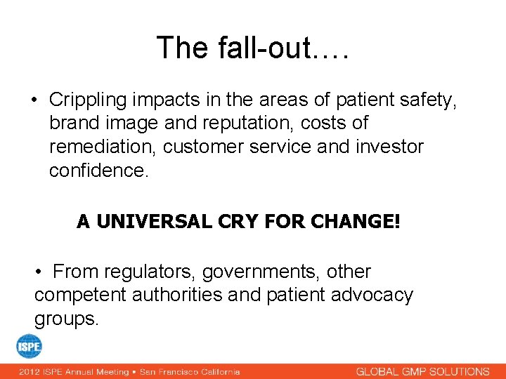The fall-out…. • Crippling impacts in the areas of patient safety, brand image and