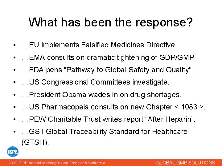 What has been the response? • …EU implements Falsified Medicines Directive. • …EMA consults