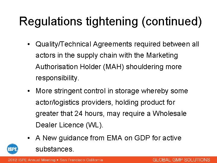 Regulations tightening (continued) • Quality/Technical Agreements required between all actors in the supply chain