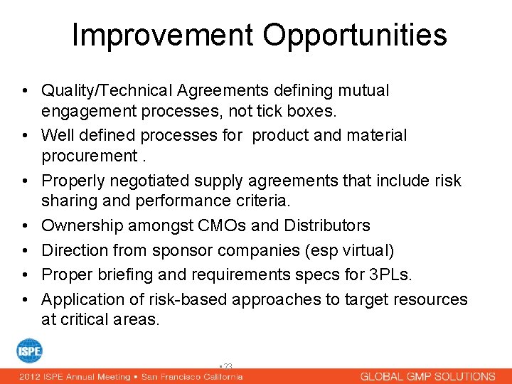 Improvement Opportunities • Quality/Technical Agreements defining mutual engagement processes, not tick boxes. • Well