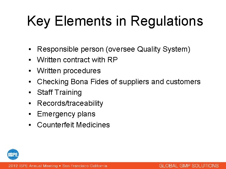 Key Elements in Regulations • • Responsible person (oversee Quality System) Written contract with
