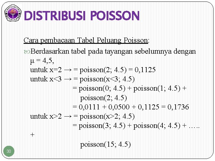 DISTRIBUSI POISSON Cara pembacaan Tabel Peluang Poisson: Berdasarkan tabel pada tayangan sebelumnya dengan μ