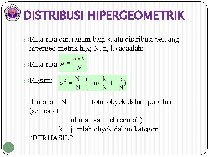 DISTRIBUSI HIPERGEOMETRIK Rata-rata dan ragam bagi suatu distribusi peluang hipergeo-metrik h(x; N, n, k)