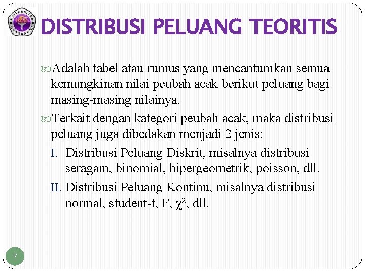 DISTRIBUSI PELUANG TEORITIS Adalah tabel atau rumus yang mencantumkan semua kemungkinan nilai peubah acak
