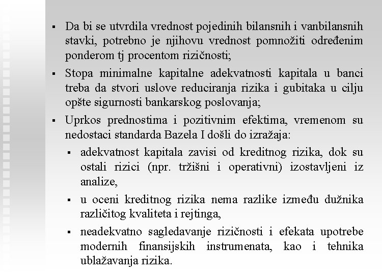 § § § Da bi se utvrdila vrednost pojedinih bilansnih i vanbilansnih stavki, potrebno