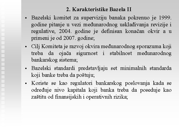 § § 2. Karakteristike Bazela II Bazelski komitet za superviziju banaka pokrenuo je 1999.