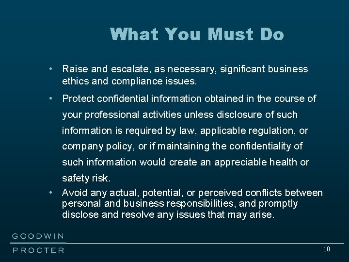 What You Must Do • Raise and escalate, as necessary, significant business ethics and