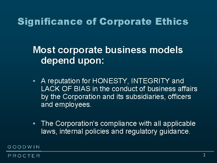 Significance of Corporate Ethics Most corporate business models depend upon: • A reputation for