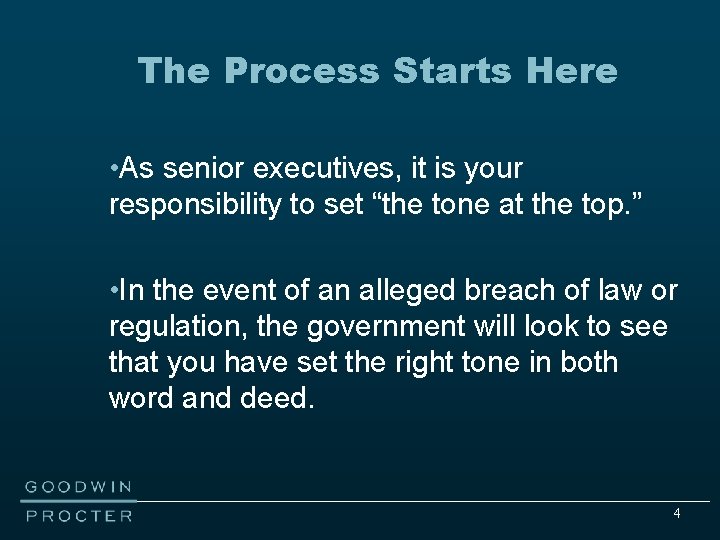 The Process Starts Here • As senior executives, it is your responsibility to set