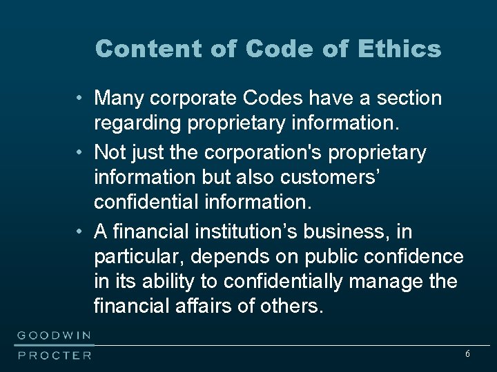 Content of Code of Ethics • Many corporate Codes have a section regarding proprietary