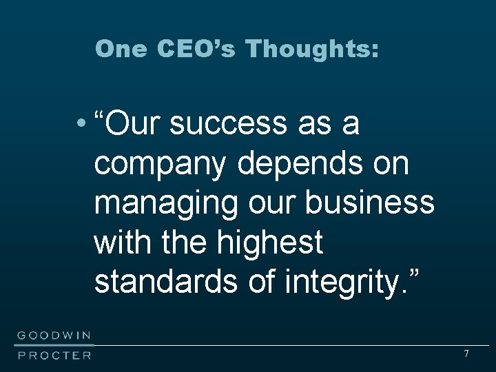 One CEO’s Thoughts: • “Our success as a company depends on managing our business