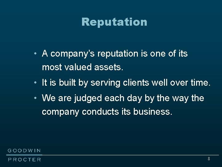 Reputation • A company’s reputation is one of its most valued assets. • It