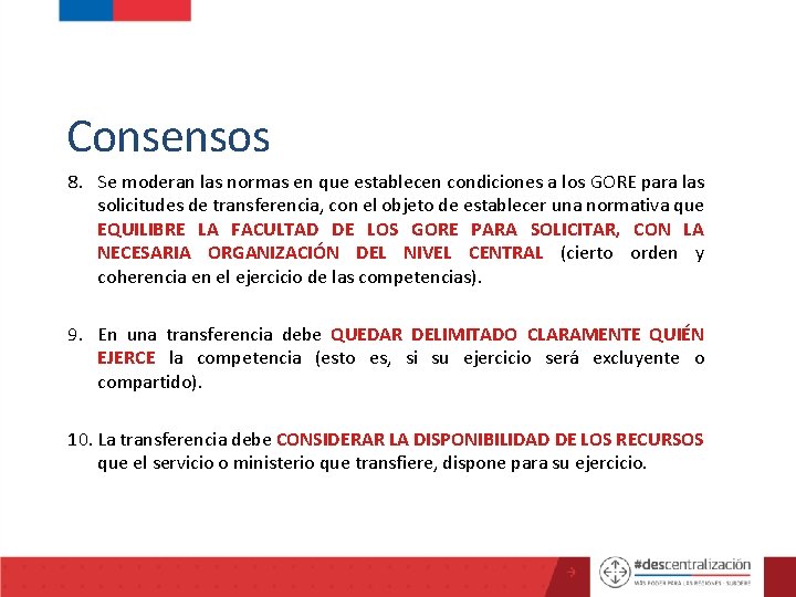 Consensos 8. Se moderan las normas en que establecen condiciones a los GORE para