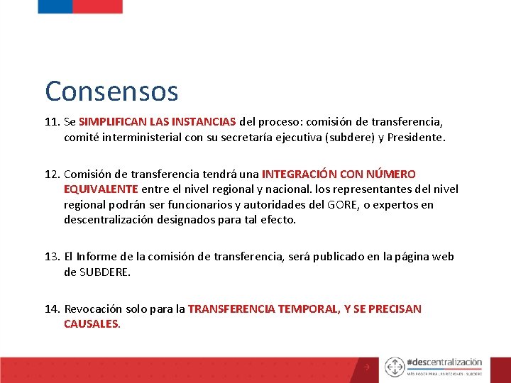 Consensos 11. Se SIMPLIFICAN LAS INSTANCIAS del proceso: comisión de transferencia, comité interministerial con