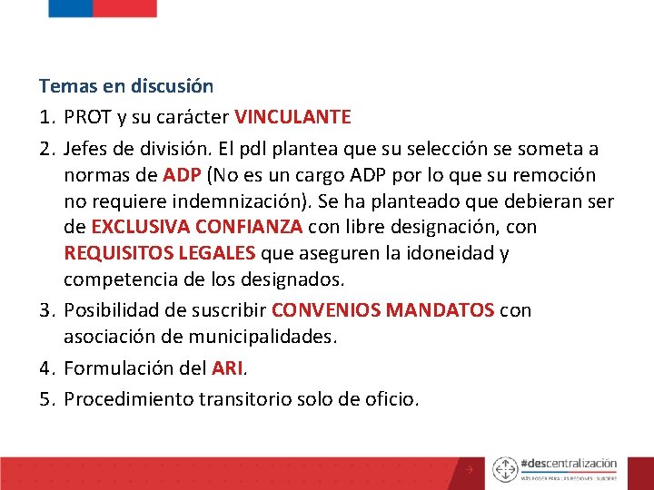 Temas en discusión 1. PROT y su carácter VINCULANTE 2. Jefes de división. El