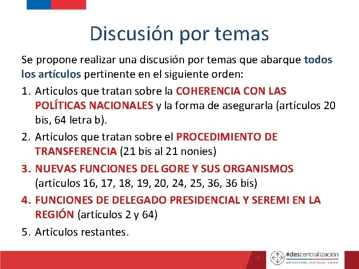 Discusión por temas Se propone realizar una discusión por temas que abarque todos los