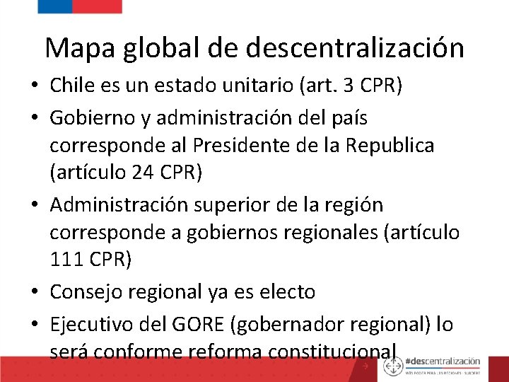 Mapa global de descentralización • Chile es un estado unitario (art. 3 CPR) •