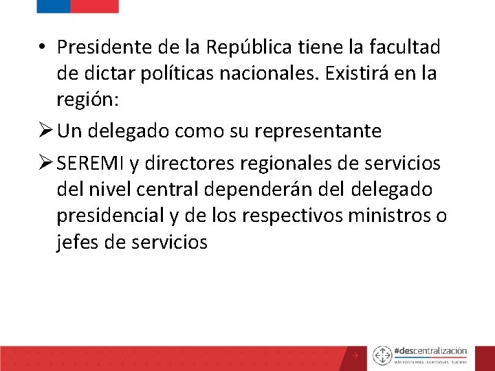  • Presidente de la República tiene la facultad de dictar políticas nacionales. Existirá