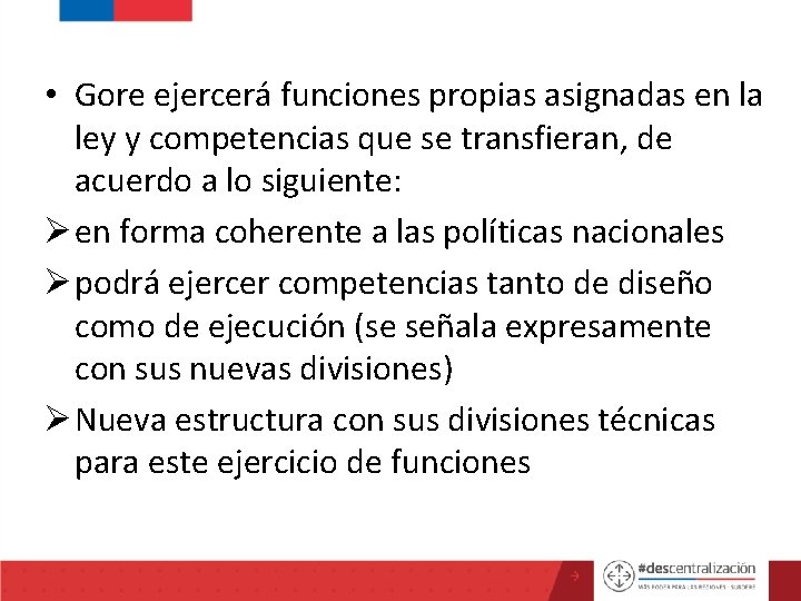  • Gore ejercerá funciones propias asignadas en la ley y competencias que se