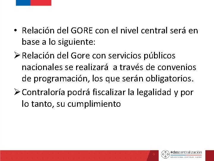  • Relación del GORE con el nivel central será en base a lo