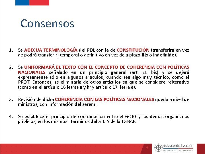 Consensos 1. Se ADECUA TERMINOLOGÍA del PDL con la de CONSTITUCIÓN (transferirá en vez