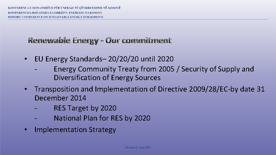 Renewable Energy - Our commitment • EU Energy Standards– 20/20/20 until 2020 Energy Community