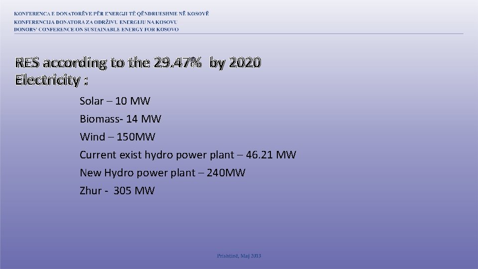 RES according to the 29. 47% by 2020 Electricity : Solar – 10 MW