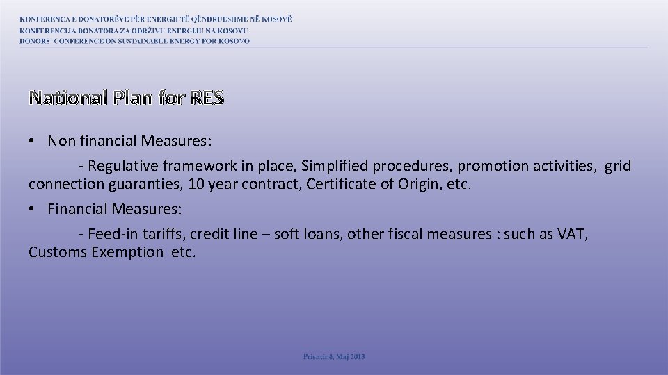 National Plan for RES • Non financial Measures: - Regulative framework in place, Simplified
