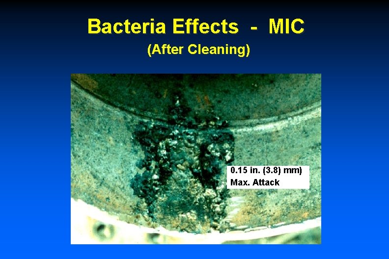 Bacteria Effects - MIC (After Cleaning) 0. 15 in. (3. 8) mm) Max. Attack