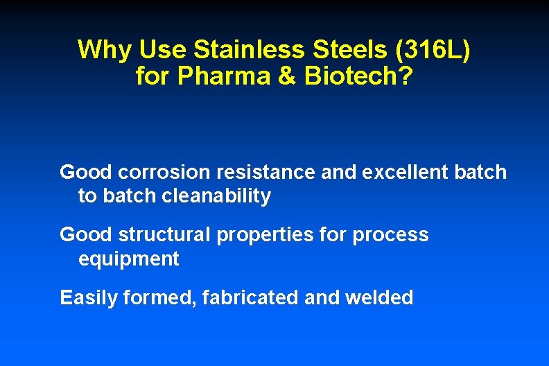 Why Use Stainless Steels (316 L) for Pharma & Biotech? Good corrosion resistance and