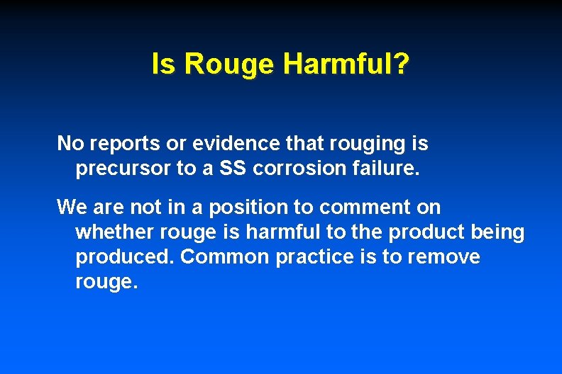 Is Rouge Harmful? No reports or evidence that rouging is precursor to a SS