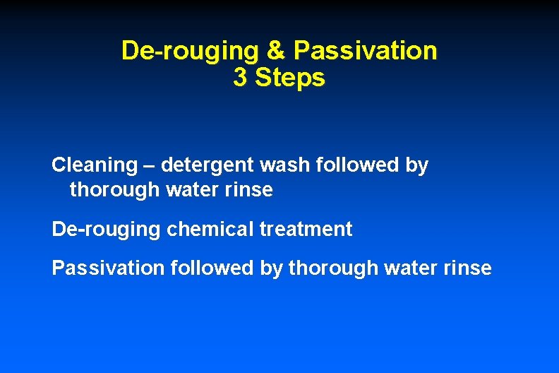 De-rouging & Passivation 3 Steps Cleaning – detergent wash followed by thorough water rinse