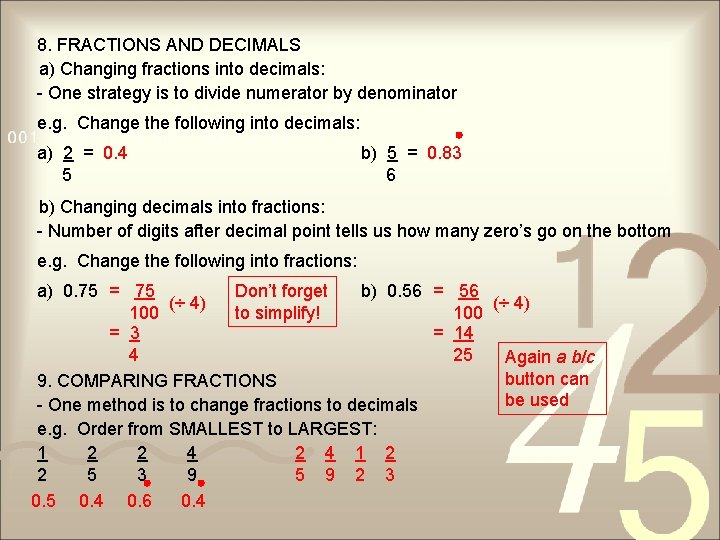 8. FRACTIONS AND DECIMALS a) Changing fractions into decimals: - One strategy is to