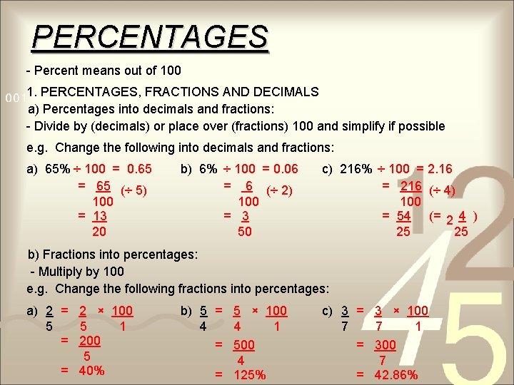 PERCENTAGES - Percent means out of 100 1. PERCENTAGES, FRACTIONS AND DECIMALS a) Percentages