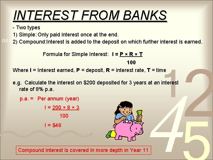 INTEREST FROM BANKS - Two types 1) Simple: Only paid interest once at the