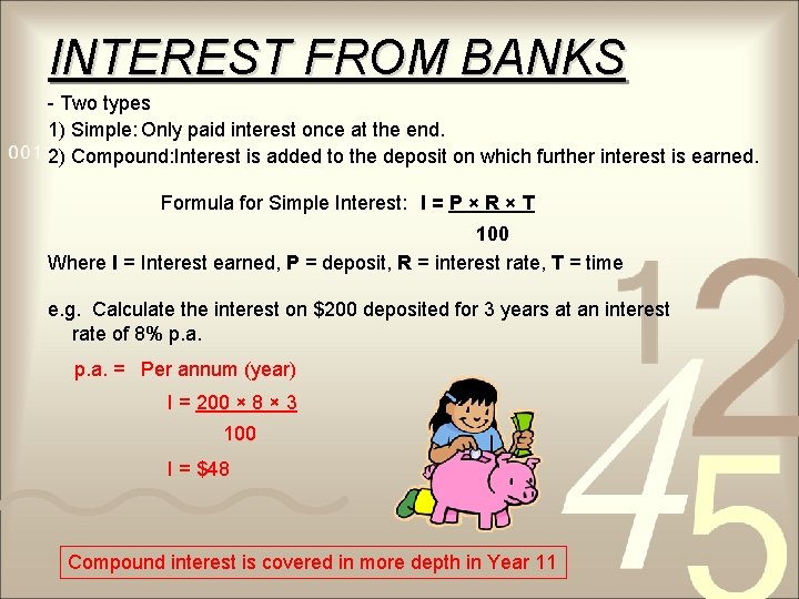 INTEREST FROM BANKS - Two types 1) Simple: Only paid interest once at the