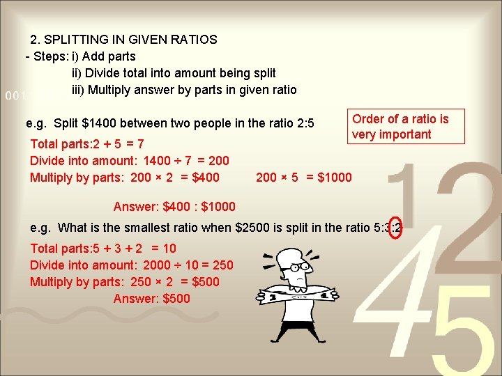 2. SPLITTING IN GIVEN RATIOS - Steps: i) Add parts ii) Divide total into