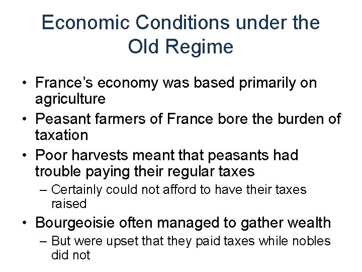 Economic Conditions under the Old Regime • France’s economy was based primarily on agriculture