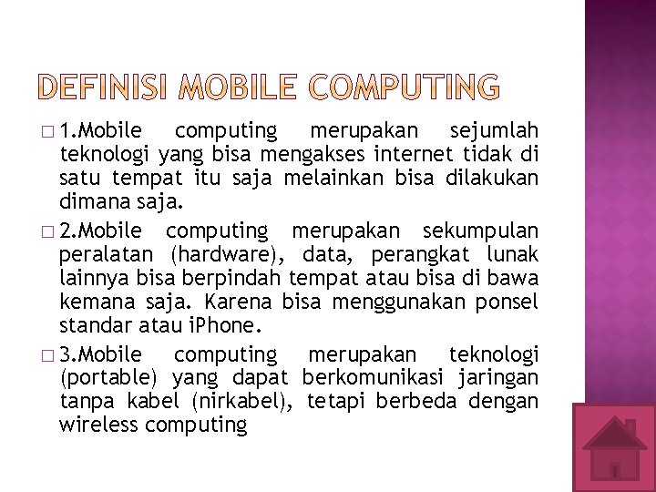 � 1. Mobile computing merupakan sejumlah teknologi yang bisa mengakses internet tidak di satu