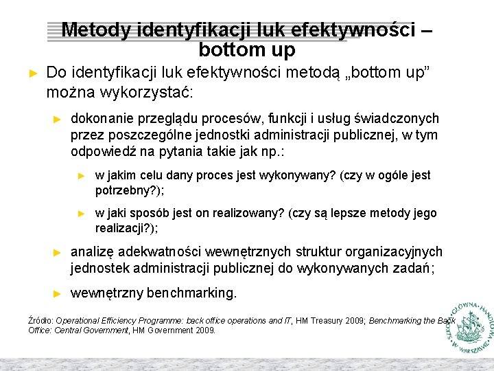 Metody identyfikacji luk efektywności – bottom up ► Do identyfikacji luk efektywności metodą „bottom