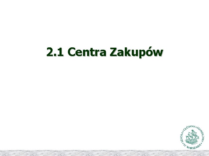 2. 1 Centra Zakupów 