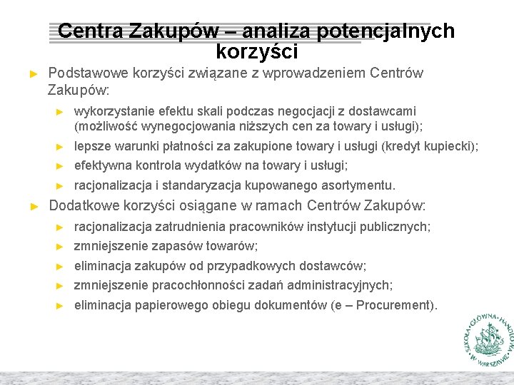 Centra Zakupów – analiza potencjalnych korzyści ► ► Podstawowe korzyści związane z wprowadzeniem Centrów