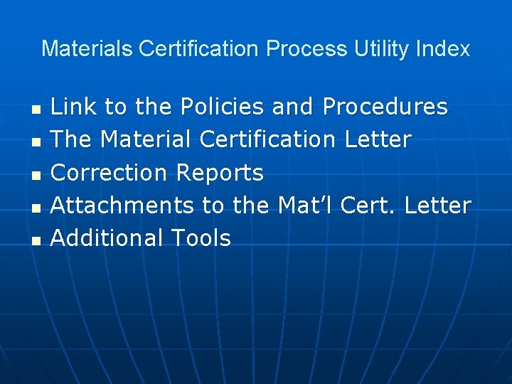 Materials Certification Process Utility Index n n n Link to the Policies and Procedures