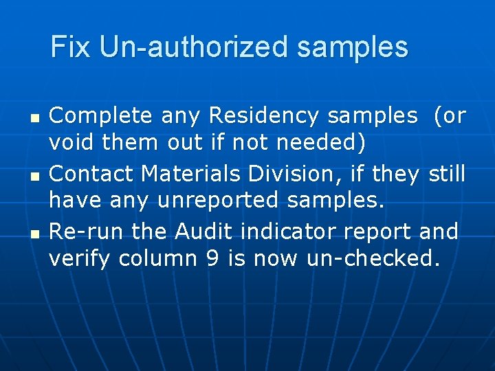 Fix Un-authorized samples n n n Complete any Residency samples (or void them out Fix Un-authorized samples n n n Complete any Residency samples (or void them out