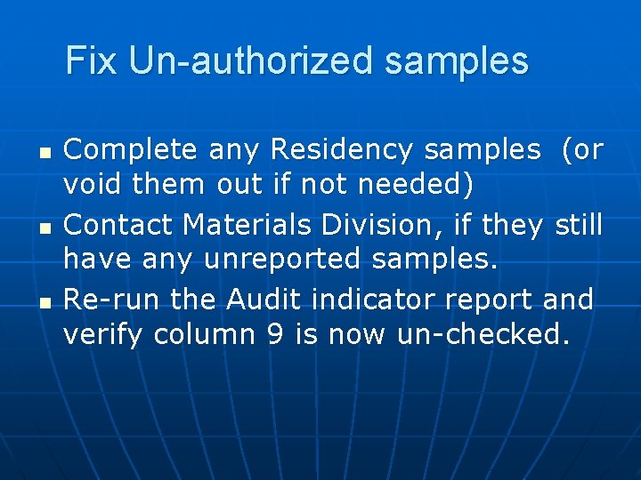 Fix Un-authorized samples n n n Complete any Residency samples (or void them out